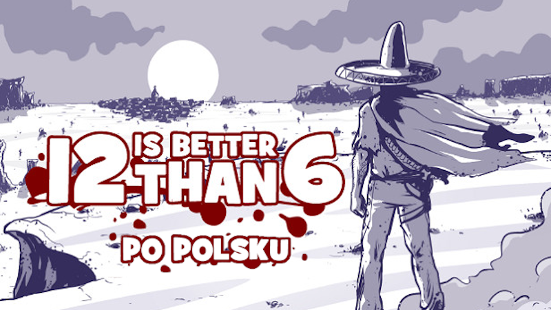 12 is Better Than 6  po polsku